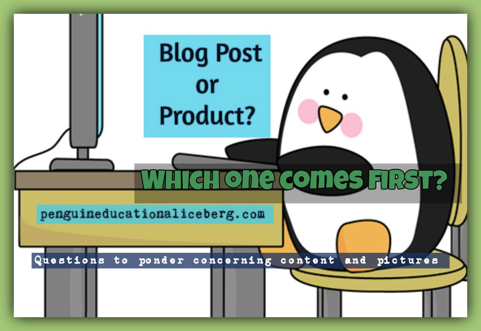 The Blog Post or the Product…the Chicken or the Egg?